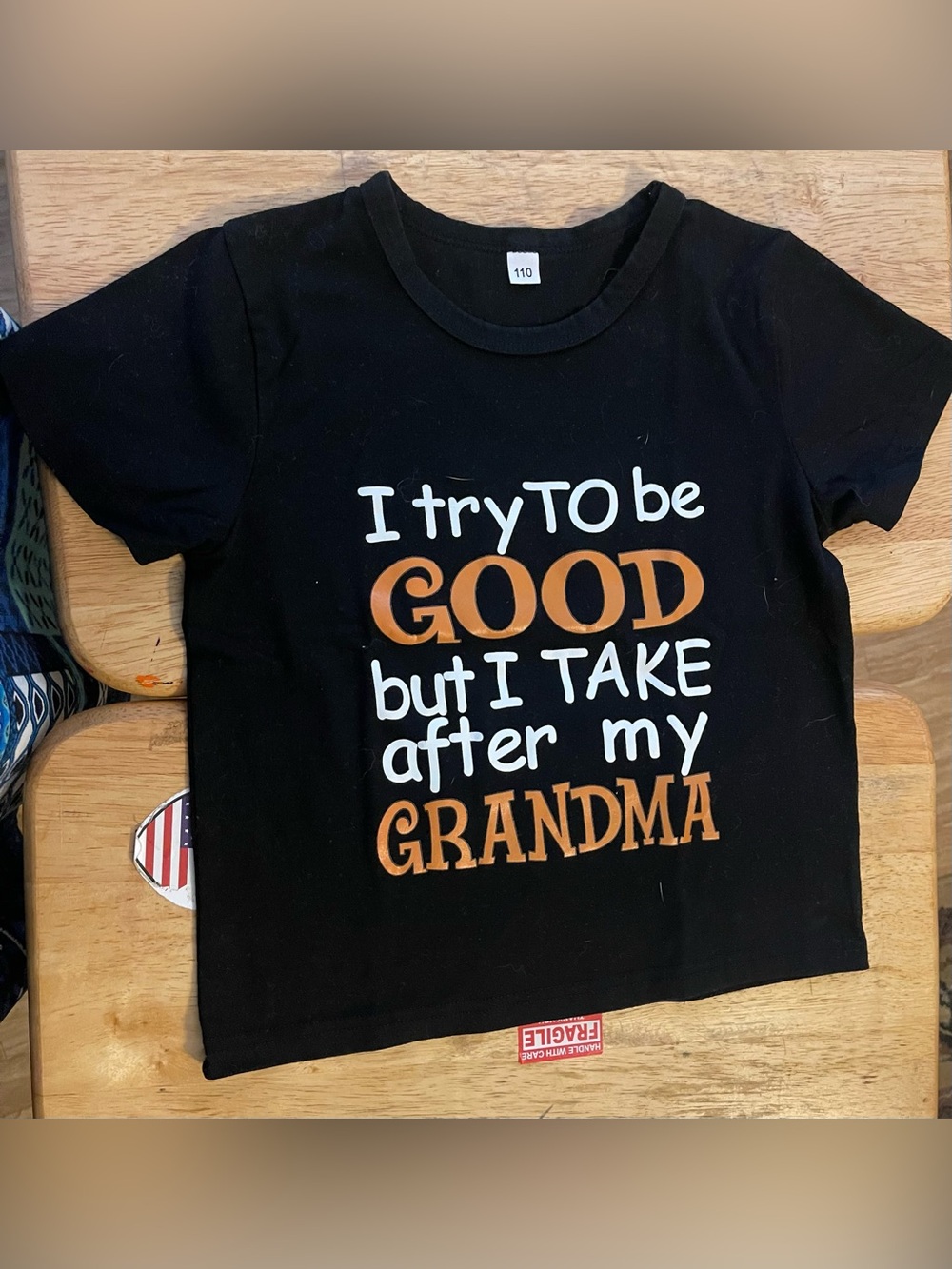 I try to be GOOD but I TAKE after my GRANDMA T-Shirt-size 110(4-5)
